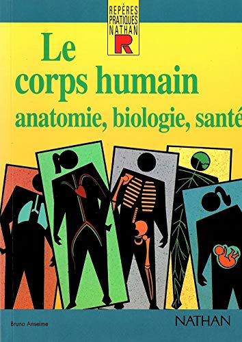 Le corps humain: Anatomie, biologie, santé