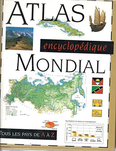 Atlas encyclopédique mondial : Tous les pays de A à Z