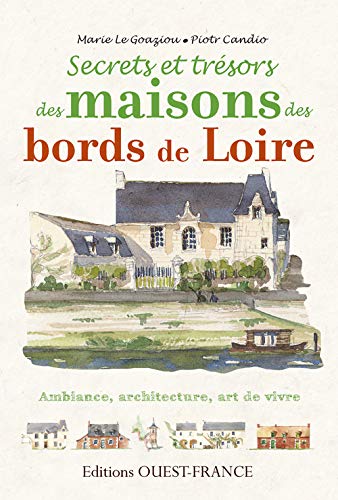 Secrets et trésors, maisons des bords de Loire