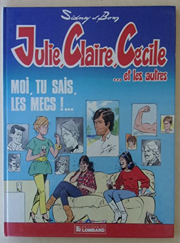 Julie, Claire, Cécile Moi tu sais les mecs...