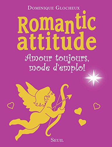 Romantic attitude: Amour toujours, mode d'emploi