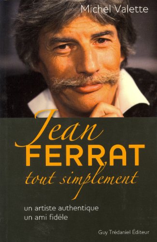 Jean Ferrat tout simplement: Un artiste authentique, un ami fidèle