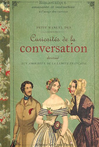 Petit Manuel des Curiosites de la Conversation Volume 1