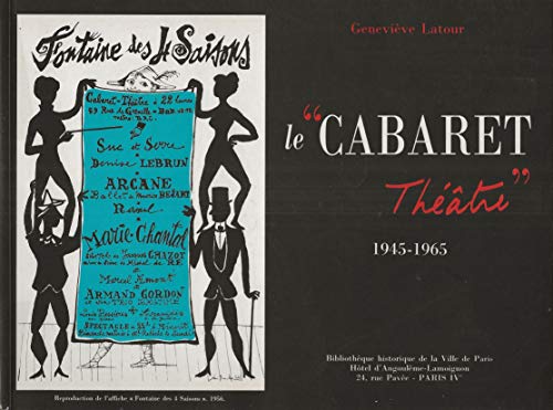 Le cabaret-théâtre: 1945-1965, caves, bistrots, restaurants, jazz, poésie, sketchs, chansons, [exposition , Bibliothèque historique de la Ville de Paris, 1996...
