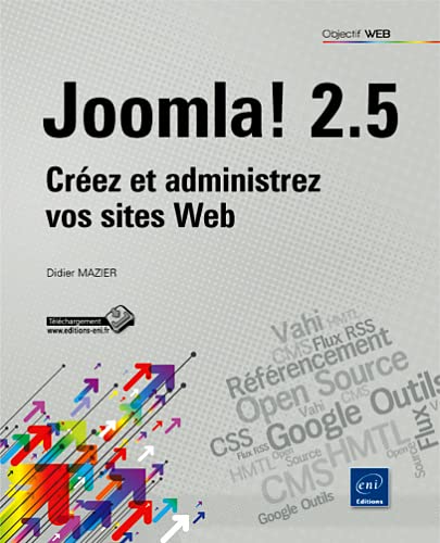 Joomla! 2.5 - Créez et administrez vos sites Web