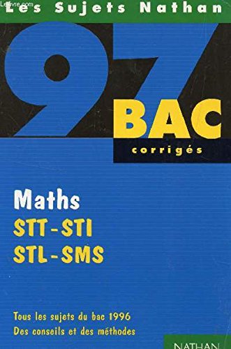Maths, STT-STI-STL-SMS: [tous les sujets du bac 1996 , corrigés