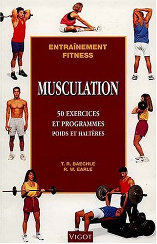 Musculation : 50 exercices et programmes poids et haltères