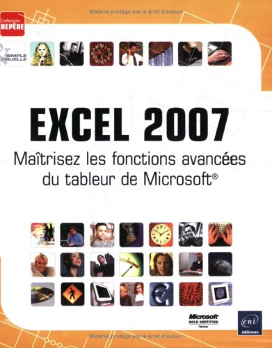 Excel 2007 : Maîtrisez les fonctions avancées du tableur de Microsoft