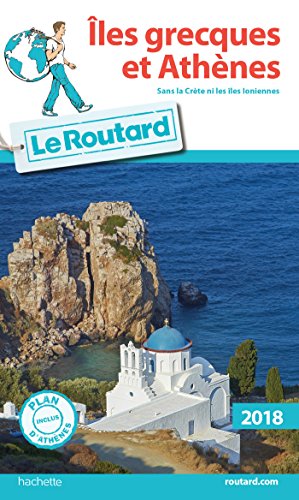 Guide du Routard Îles grecques et Athènes 2018