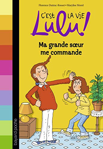 C'est la vie Lulu, Tome 01: Ma grande soeur me commande