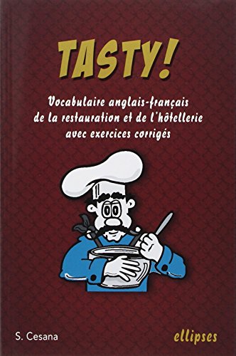 Tasty ! : Le vocabulaire anglais-français de la restauration et de l'hôtellerie avec exercices corrigés