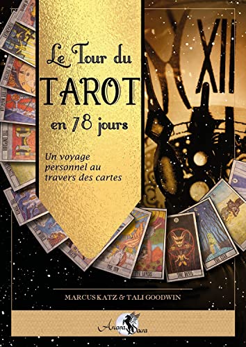 Le Tour du Tarot en 78 jours - Un voyage personnel au travers des cartes