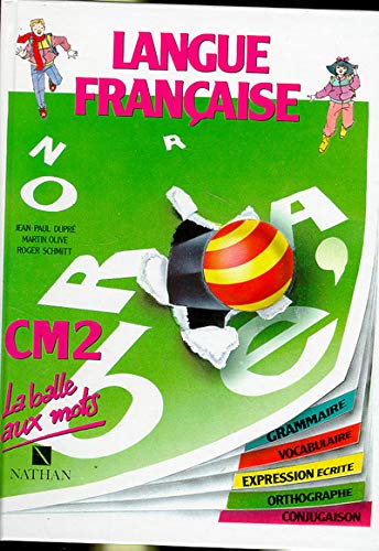 LANGUE FRANCAISE CM2. Grammaire, Vocabulaire, Expression écrite, Orthographe, Conjugaison