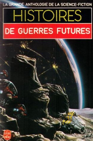 Histoires de guerres futures - La grande anthologie de la science fiction