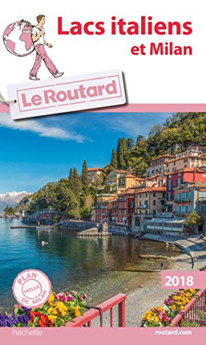 Guide du Routard Lacs Italiens et Milan 2018
