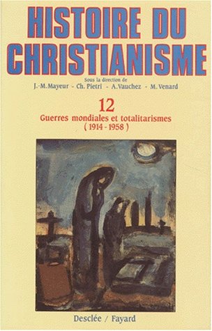 Histoire du christianisme, tome 12 : Guerres mondiales et totalitarismes, 1914-1958