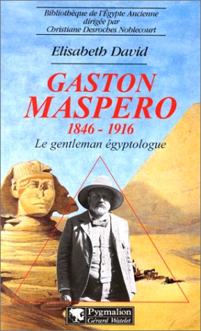 Gaston Maspero, 1846-1916: Le gentelman égyptologue