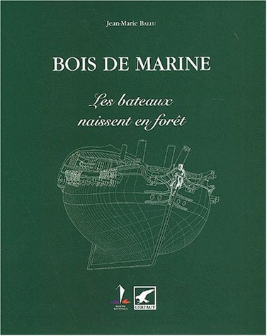Bois de marine.: Les bateaux naissent en forêt