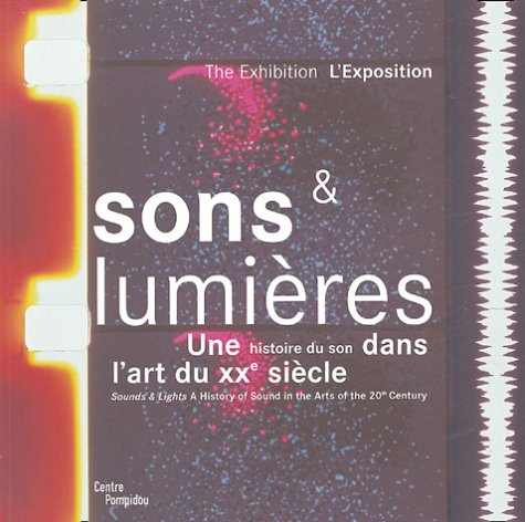 Sons et lumières : Une histoire du son dans l'art du XXe siècle, édition bilingue français-anglais