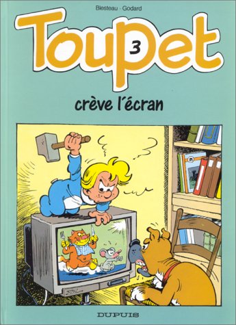 Toupet - tome 3 - TOUPET CREVE L'ECRAN