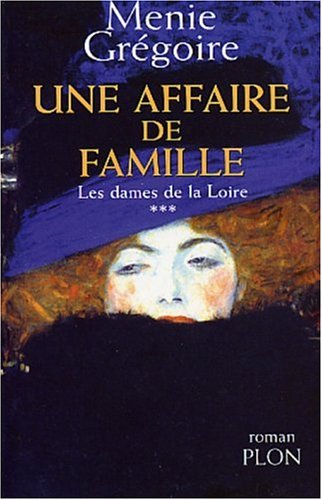 Les Dames de la Loire, tome 3 : Une affaire de famille