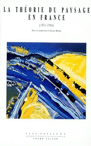 La théorie du paysage en France, 1974-1994