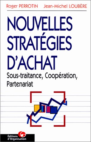 Nouvelles stratégies d'achat, 3e édition. Sous-traitance, coopération, partenariat
