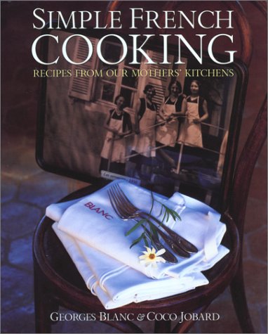 Simple French Cooking: Recipes from Our Mothers' Kitchens