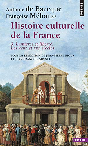 Histoire culturelle de la France , tome 3: Lumières et liberté. Les XVIIIe et XIXe siècles