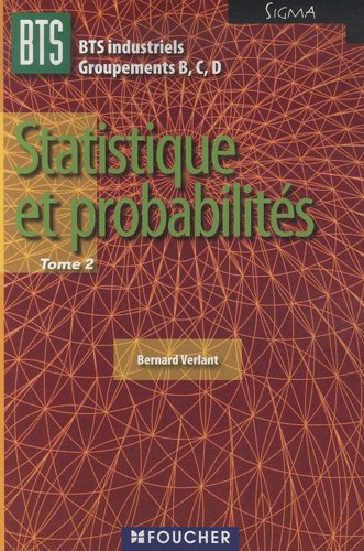 Statistique et probabilités BTS Industriel Groupements B,C,D Sigma: Tome 2
