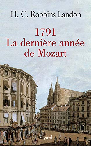 1791: La dernière année de Mozart
