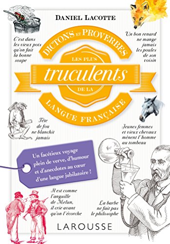 Dictons et proverbes les plus truculents de la langue française