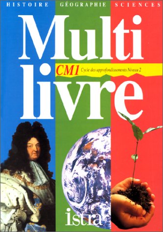 Multilivre Histoire-Géographie-Sciences CM1 - Livre de l'élève - Edition 1996