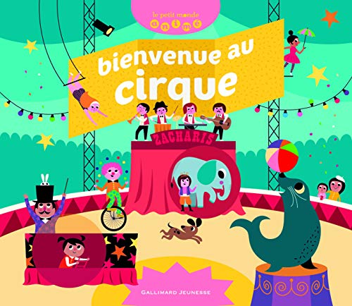 Bienvenue au cirque - Le petit monde animé - de 4 à 7 ans