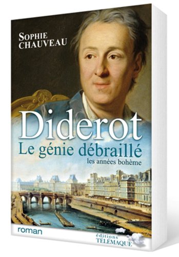 Diderot le génie débraillé - Les années bohème 1728-1749 - Tome 1
