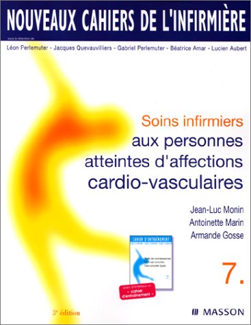 Nouveaux cahiers de l'infirmière, tome 7 : Soins infirmiers aux personnes atteintes d'affections cardio-vasculaires, 3e édition