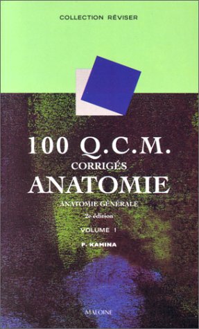 100 Q.C.M. corrigés d'anatomie, tome 1 : Anatomie générale, 2e édition