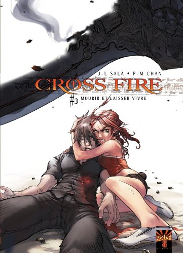 Cross Fire T03: Mourir et laisser vivre