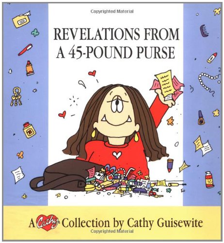 Revelations from a 45-Pound Purse: A Cathy Collection