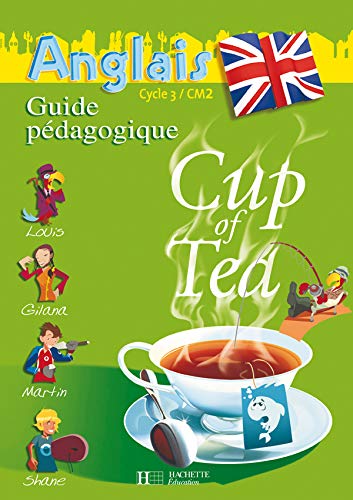 Cup of Tea Anglais CM2 - Guide pédagogique et flashcards - Ed.2008