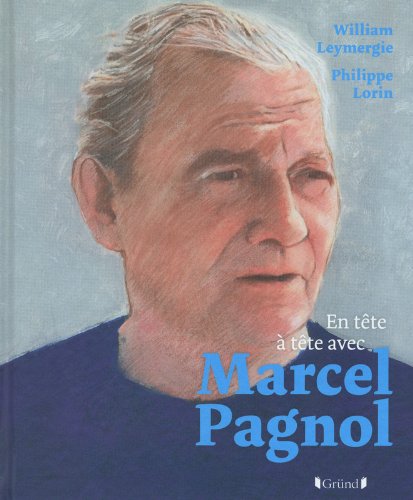 En tête-à-tête avec - Marcel Pagnol