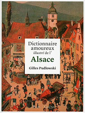 Dictionnaire amoureux illustré de l'Alsace