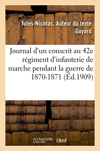 Journal d'un conscrit au 42e régiment d'infanterie de marche pendant la guerre de 1870-1871