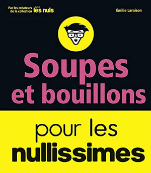 Soupes et bouillons pour les Nullissimes