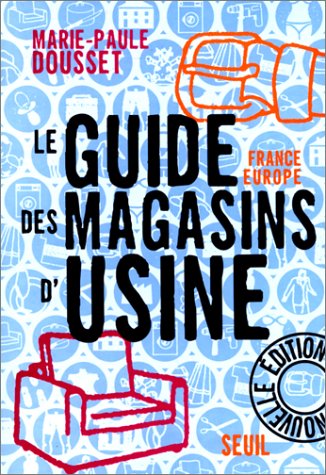 Le guide France-Europe des magasins d'usine. Edition 2000