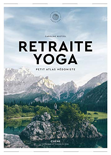 Retraite Yoga: Petit Atlas Hédoniste