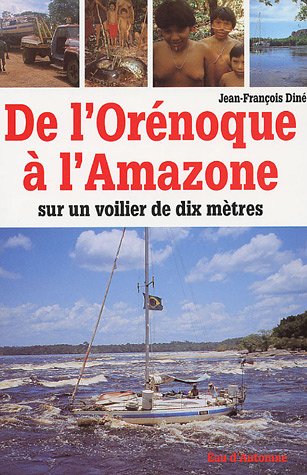 De l'Orénoque à l'Amazone: Sur un voilier de dix mètres