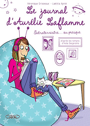 Le Journal d'Aurélie Laflamme : Tome 1, Extraterrestre ou presque !