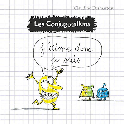 J'aime donc je suis (Les conjugouillons, 1) (French Edition)