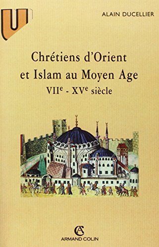 Chrétiens d'Orient et Islam au Moyen Age, VIIe - XVe siècle